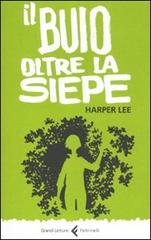 Il buio oltre la siepe di Harper Lee edito da Feltrinelli