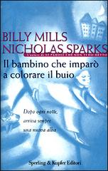 Il bambino che imparò a colorare il buio di Billy Mills, Nicholas Sparks edito da Sperling & Kupfer