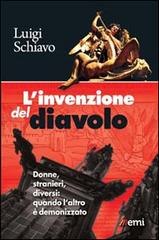 L' invenzione del diavolo. Donne, stranieri, diversi: quando l'altro è demonizzato di Luigi Schiavo edito da EMI