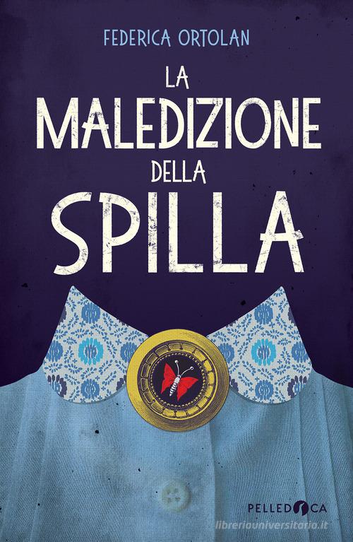 La maledizione della spilla. Ediz. illustrata di Federica Ortolan edito da Pelledoca Editore