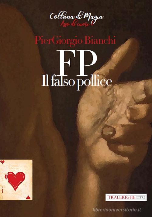 FP. Il falso pollice di Piergiorgio Bianchi edito da Tra le righe libri
