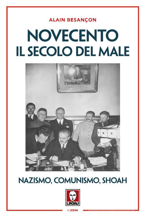 Novecento. Il secolo del male. Nazismo, comunismo, Shoah. Nuova ediz. di Alain Besançon edito da Lindau