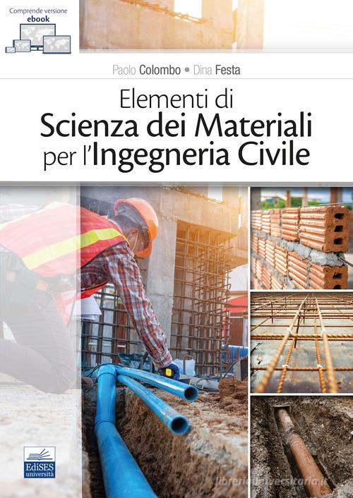 Elementi di scienza dei materiali per l'ingegneria civile di Paolo Colombo, Dina Festa edito da Edises