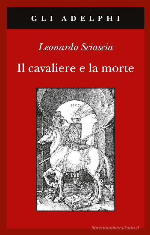Il cavaliere e la morte di Leonardo Sciascia edito da Adelphi