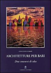 Architetture per Bari. Due concorsi di idee edito da Gangemi Editore