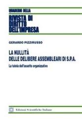 La nullità delle delibere assembleari di S.p.a. di Gerardo Pizzirusso edito da Edizioni Scientifiche Italiane
