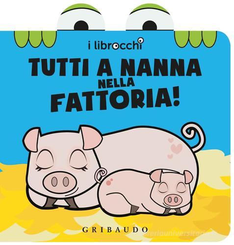 Tutti a nanna nella fattoria! I librocchi di Giacinto Attanasio, Cristina Zonni edito da Gribaudo