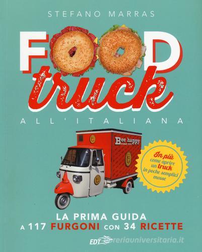 Food truck all'italiana di Stefano Marras edito da EDT