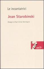 Le incantatrici di Jean Starobinski edito da EDT