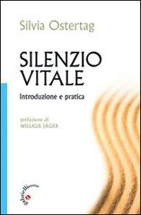 Silenzio vitale. Introduzione e pratica di Silvia Ostertag edito da Gabrielli Editori