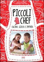 Piccoli chef. Gioca, cucina e impara di Licia Cagnoni, Ilaria Falorsi edito da Food Editore