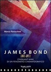 James Bond 1962-2012. Cinquant'anni di un fenomeno cinematografico di Marco Paracchini edito da Phasar Edizioni