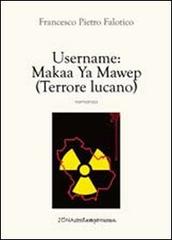 Username: Makaa Ya Mawep (terrore lucano) di Francesco P. Falotico edito da Zona