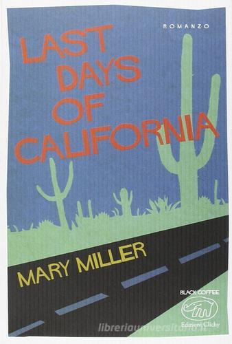 Last days of California di Mary Miller edito da Edizioni Clichy