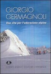 Giorgio Germagnoli. Una vita per l'educazione alpina edito da Alberti
