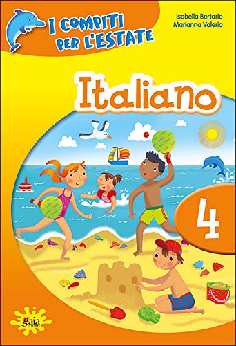 I compiti per l'estate. Italiano. Per la 4ª classe elementare di Isabella Bertario, Marianna Valerio edito da Gaia