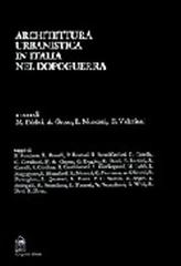 Architettura e urbanistica in Italia nel dopoguerra. Scritti di Olivetti, Noventa, Kierkegaard, Weil, Quaroni, Zorzi, Mumford, Segre, Doglio, Zevi, Giedion... edito da Gangemi Editore