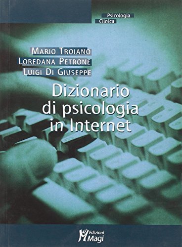 Dizionario di psicologia in Internet di Mario Troiano, Loredana B. Petrone, Luigi Di Giuseppe edito da Magi Edizioni