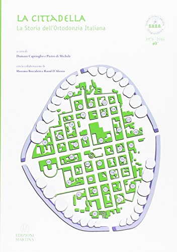 La cittadella. La storia dell'ortodonzia italiana edito da Martina