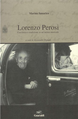 Lorenzo Perosi: coscienza e tradizione in un'anima musicale di Marino Sanarica edito da Guaraldi