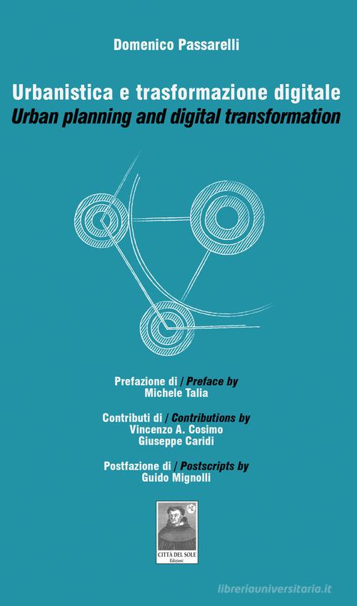 Urbanistica e trasformazione digitale-Urban planning and digital trasformation. Ediz. bilingue di Domenico Passarelli edito da Città del Sole Edizioni
