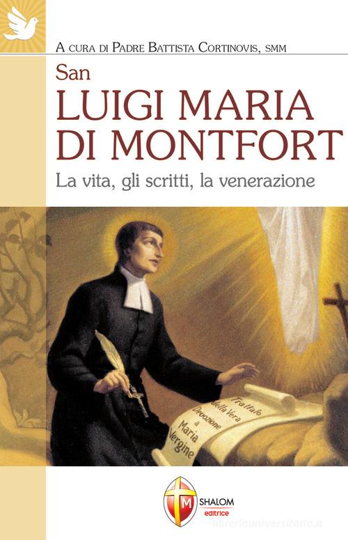 San Luigi Maria di Montfort. La vita, gli scritti, la venerazione edito da Editrice Shalom