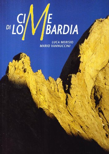 Cime di Lombardia di Luca Merisio, Mario Vannuccini edito da Lyasis