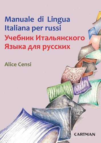 Manuale di lingua italiana per russi. Testo russo a fronte di Alice Censi edito da Cartman