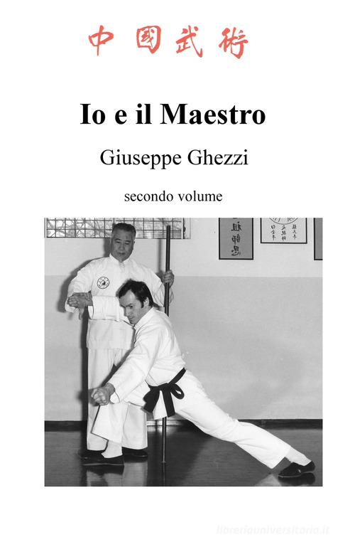 Io e il Maestro vol.2 di Giuseppe Ghezzi edito da ilmiolibro self publishing