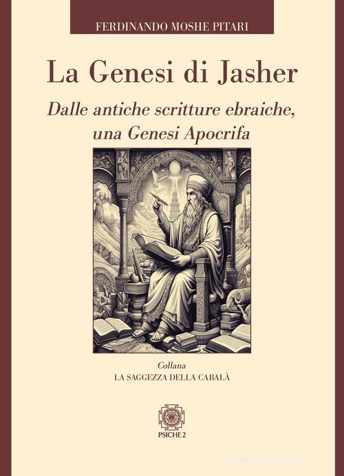 La Genesi di Jasher. Dalle antiche scritture ebraiche, una Genesi apocrifa edito da Psiche 2