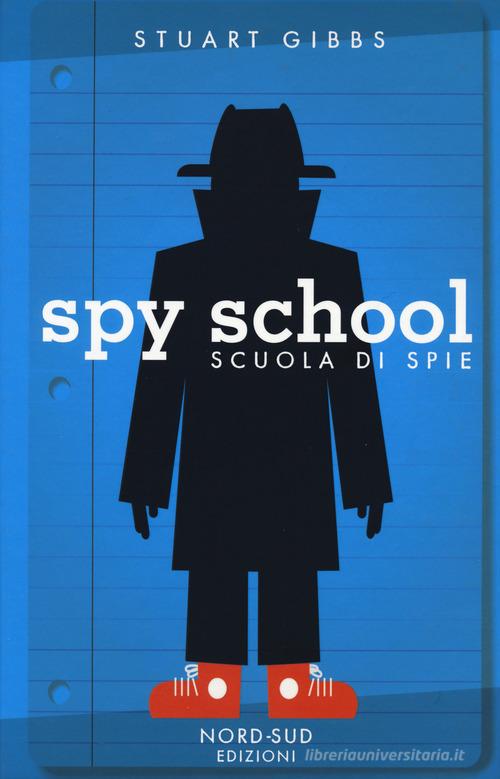 Spy school. Scuola di spie. Nuova ediz. di Stuart Gibbs edito da Nord-Sud