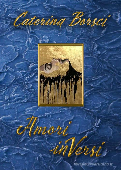 Amori inVersi di Caterina Borsci edito da Youcanprint
