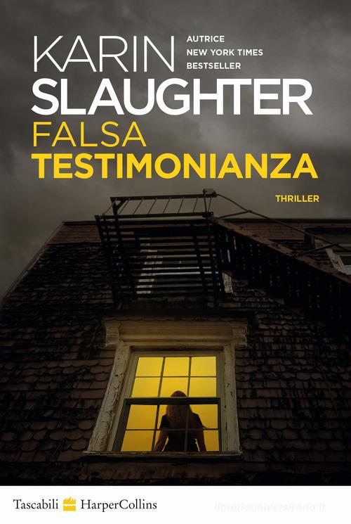 Libro Falsa testimonianza di Karin Slaughter Tascabili di HarperCollins Italia