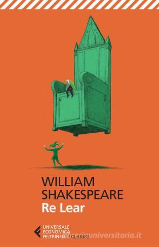Re Lear. Testo inglese a fronte di William Shakespeare edito da Feltrinelli