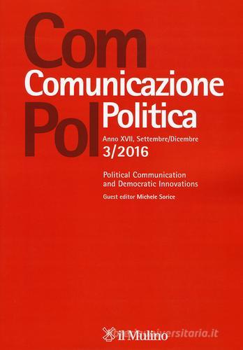 Com.pol. Comunicazione politica (2016) vol.3 edito da Il Mulino