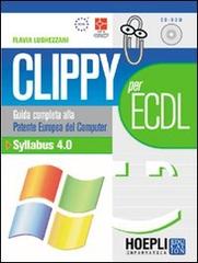 Clippy per ECDL. Guida alla patente europea del computer. Syllabus 4.0 di Flavia Lughezzani edito da Hoepli