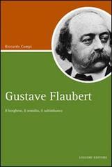 Gustave Flaubert. Il borghese, il semidio, il saltimbanco di Riccardo Campi edito da Liguori