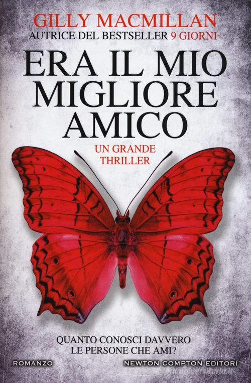 Era il mio migliore amico di Gilly Macmillan edito da Newton Compton Editori