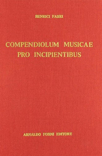 Compendiolum musicae pro incipientibus (rist. anast. Noribergae, 1594) di Henrich Faber edito da Forni