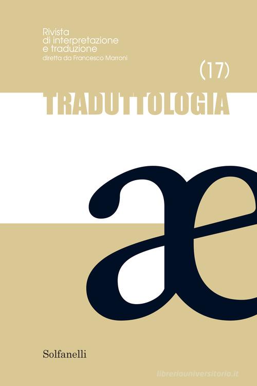 Traduttologia. Rivista di interpretazione e traduzione vol. 17 edito da Solfanelli
