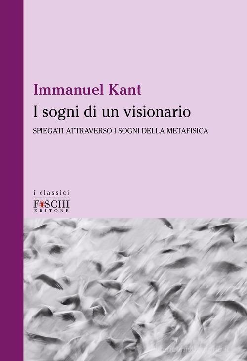 I sogni di un visionario di Immanuel Kant edito da Foschi (Santarcangelo)
