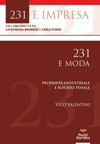 231 e moda. Proprietà industriale e rischio penale di Vico Valentini edito da Pacini Giuridica