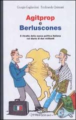 Agitprop e Berluscones. Il ritratto della nuova politica italiana nel diario di due militanti di Giorgio Gagliardoni, Ferdinando Quinzani edito da Editori Riuniti