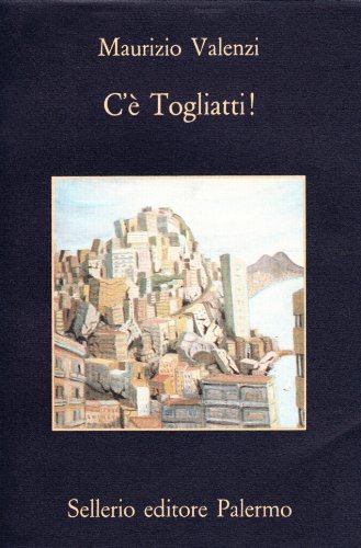 C'è Togliatti! Napoli 1944. I primi mesi di Togliatti in Italia di Maurizio Valenzi edito da Sellerio Editore Palermo