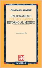 Ragionamenti del mio viaggio intorno al mondo di Francesco Carletti edito da Ugo Mursia Editore