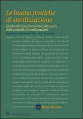 Le buone pratiche di sterilizzazione di Egidio Sesti, Gianfranco Finzi, Ugo L. Aparo edito da Il Pensiero Scientifico