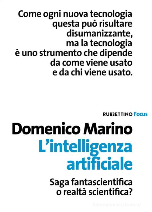 L'intelligenza artificiale. Saga fantascientifica o realtà scientifica? di Domenico Marino edito da Rubbettino