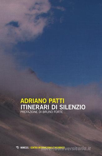 Itinerari di silenzio di Adriano Patti edito da Mimesis