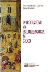 Introduzione alla psicopedagogia del gioco di Francesco Peluso Cassese, Sacha Granato edito da Edizioni Univ. Romane
