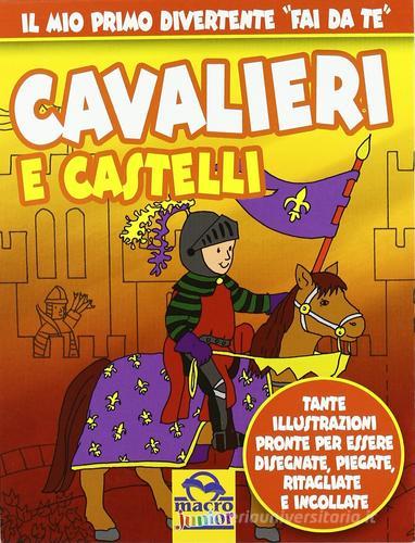 Cavalieri e castelli. Ediz. illustrata edito da Macro Edizioni